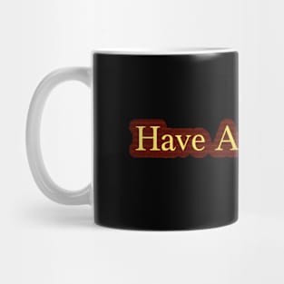 Have A Nice Day Mug